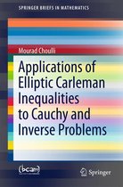 SpringerBriefs in Mathematics - Applications of Elliptic Carleman Inequalities to Cauchy and Inverse Problems