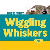 Guess What - Wiggling Whiskers