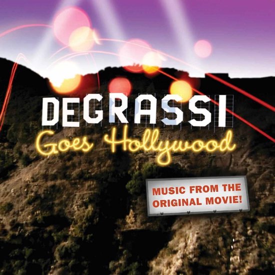Degrassi Goes Hollywood: Music from the Original Movie!