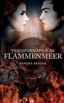 Transformation im Flammenmeer