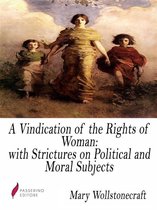 A Vindication of the Rights of Woman: with Strictures on Political and Moral Subjects