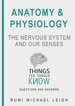 Things you should know 7 - Anatomy and physiology "The nervous system and our senses"