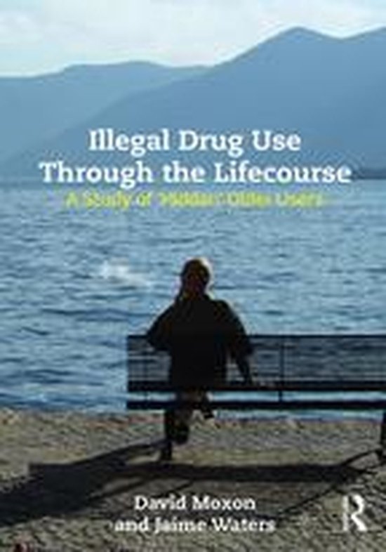 Illegal Drug Use Through The Lifecourse - cover
