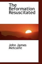 The Reformation Resuscitated