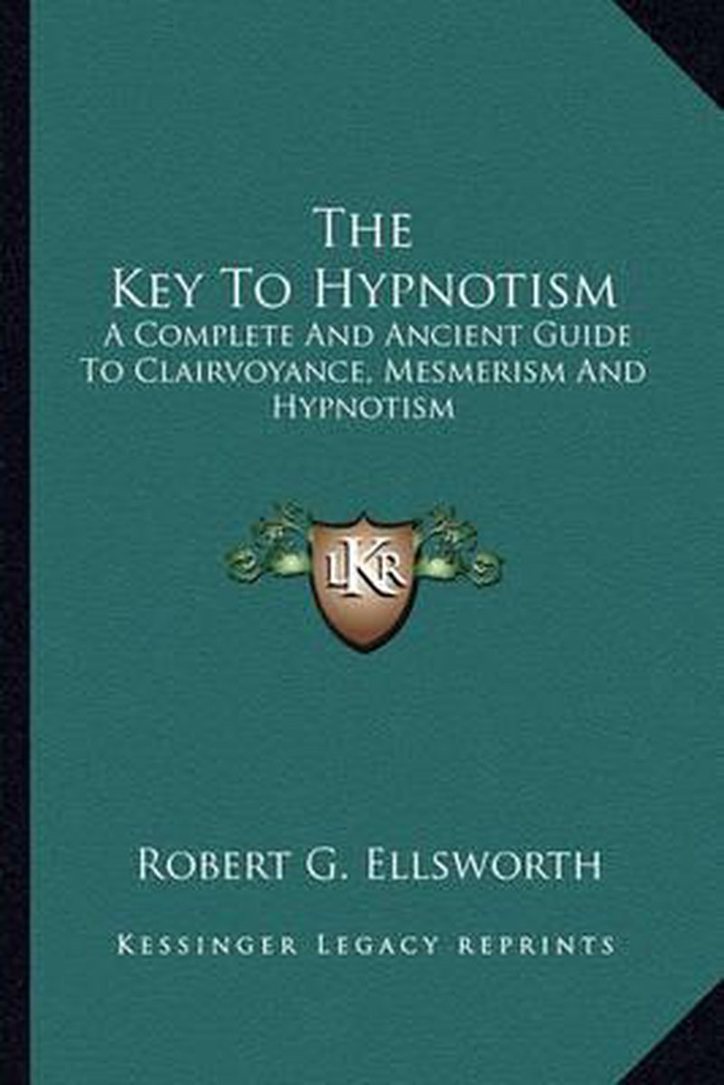 The Key To Hypnotism van Robert G Ellsworth