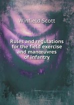 Rules and regulations for the field exercise and manoeuvres of infantry