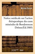 Sciences- Notice Médicale Sur l'Action Thérapeutique Des Eaux Minérales de Bondonneau Drôme