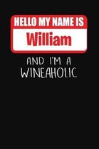 Hello My Name is William And I'm A Wineaholic