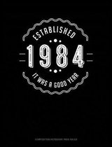 Established 1984 It Was a Good Year: Composition Notebook