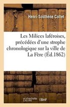Les Milices Laferoises, Precedees D'Une Strophe Chronologique Sur La Ville de La Fere