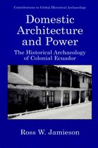 Contributions To Global Historical Archaeology - Domestic Architecture and Power