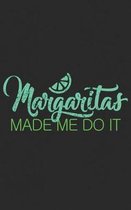 Margaritas Made Me Do It