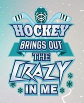 Hockey Brings out the Crazy in Me