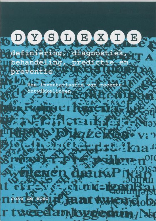 Cover van het boek 'Dyslexie: definiering, diagnostiek, behandeling, predictie en preventie / druk 1' van J. de Boer