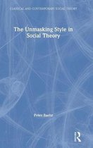 Classical and Contemporary Social Theory-The Unmasking Style in Social Theory