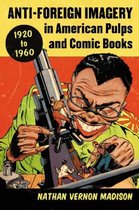 Anti-Foreign Imagery In American Pulps And Comic Books, 1920