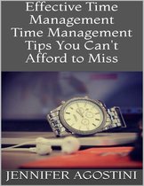 Effective Time Management: Time Management Tips You Can't Afford to Miss