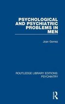 Routledge Library Editions: Psychiatry- Psychological and Psychiatric Problems in Men