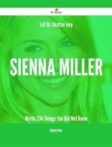 Let Us Shatter Any Sienna Miller Myths - 214 Things You Did Not Know