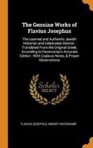 The Genuine Works of Flavius Josephus: The Learned and Authentic Jewish Historian and Celebrated Warrior: Translated from the Original Greek, According to Havercamp's Accurate Edition