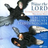 Wolfgang Katchner & Stadsingechor Zu Halle & Lautte - Praise The Lords - Luther's Songs On The Way Throu (CD)