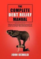 The Complete Debt Relief Manual: Step-By-Step Procedures for