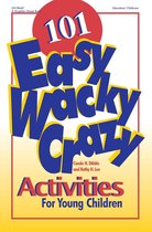 101 Easy, Wacky, Crazy Activities for Young Children