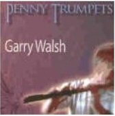 Garry Walsh - Penny Trumpets (CD)