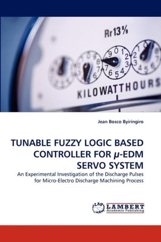 TUNABLE FUZZY LOGIC BASED CONTROLLER FOR µ-EDM SERVO SYSTEM