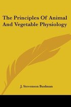 The Principles of Animal and Vegetable Physiology