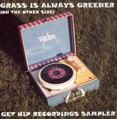 Grass Is Always Greener (On the Other Side): Get Hip Recordings Sampler