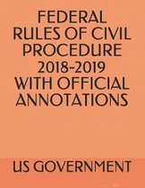 Federal Rules of Civil Procedure 2018-2019 with Official Annotations