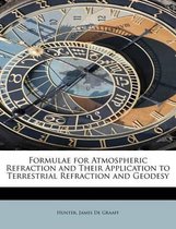 Formulae for Atmospheric Refraction and Their Application to Terrestrial Refraction and Geodesy