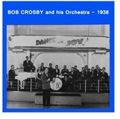 Bob Crosby & His Orchestra - Bob Crosby And His Orchestra 1938 (CD)