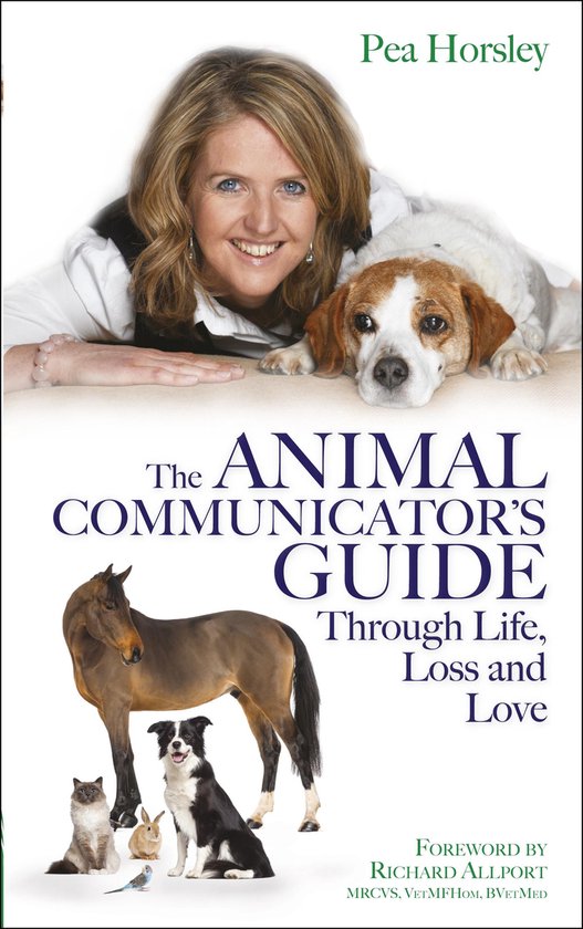 The Animal Communicator's Guide Through Life, Loss and Love - cover