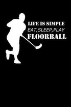 Life Is Simple Eat Sleep Play Floorball