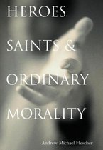 Heroes, Saints, and Ordinary Morality