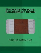 Kingdom of Benin History- Primary History Kingdom of Benin