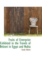 Fruits of Enterprize Exhibited in the Travels of Belzoni in Egypt and Nubia