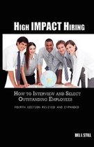 High Impact Hiring, Fourth Edition Revised and Expanded