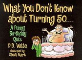What You Don't Know About Turning 50...