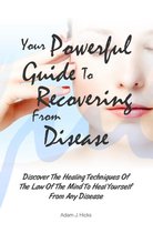 Your Powerful Guide To Recovering From Disease