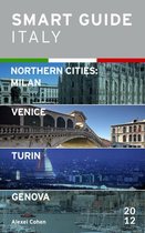 Smart Guide Italy 9 - Smart Guide Italy Northern Cities: Milan, Venice, Turin & Genova