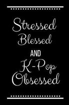 Stressed Blessed K-Pop Obsessed