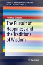 SpringerBriefs in Well-Being and Quality of Life Research - The Pursuit of Happiness and the Traditions of Wisdom