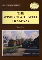 The Wisbech and Upwell Tramway Oakwood Library of Railway History