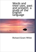 Words and Their Uses, Past and Present; A Study of the English Language