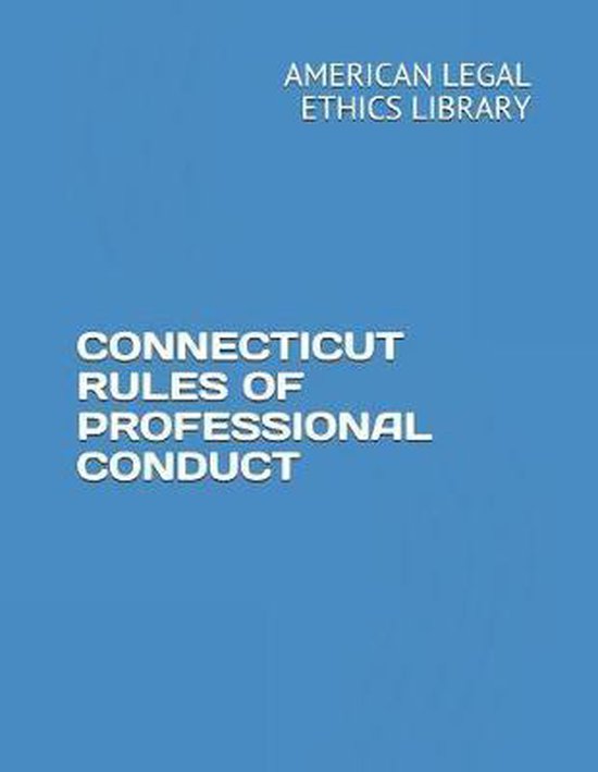 Connecticut Rules of Professional Conduct 9781723903434 American