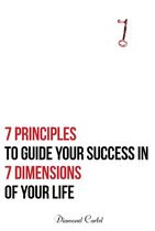 7 Principles to Guide Your Success in 7 Dimensions of Your Life