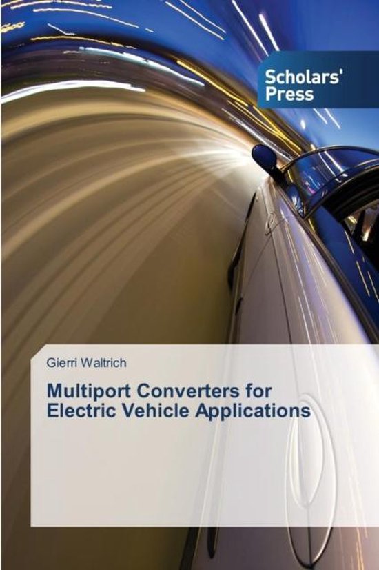 Multiport Converters for Electric Vehicle Applications 9783639766998